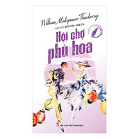 Văn Học Cổ Điển Tóm Lược – Hội Chợ Phù Hoa