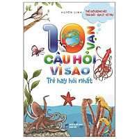 10 Vạn Câu Hỏi Vì Sao Trẻ Hay Hỏi Nhất - Thế Giới Động Vật, Trái Đất, Địa Lý, Vũ Trụ