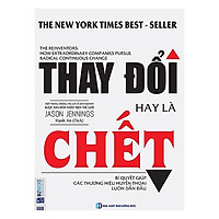 Thay đổi hay là chết – Bí quyết giúp các thương hiệu huyền thoại luôn dẫn đầu (Tặng kèm n