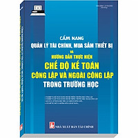 Cẩm nang Quản Lý Tài Chính, Mua Sắm Thiết Bị và Hướng dẫn Chế Độ Kế Toán Công Lập, Ngoài Công Lập trong Trường Học