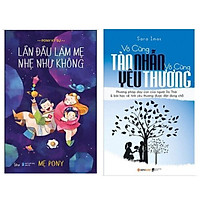 Combo 2 cuốn sách nuôi con: Lần Đầu Làm Mẹ Nhẹ Như Không + Vô Cùng Tàn Nhẫn Vô Cùng Yêu Thương