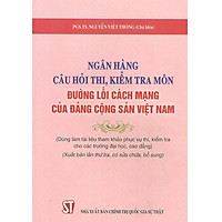 Sách - Ngân hàng câu hỏi thi kiểm tra môn Đường lối cách mạng của Đảng Cộng sản Việt Nam(dùng làm tài liệu tham khảo...)