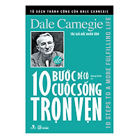 Tủ Sách Thành Công Của Dale Carnegie – 10 Bước Để Có Cuộc Sống Trọn Vẹn