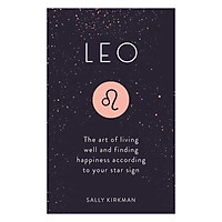 Leo: The Art Of Living Well And Finding Happiness According To Your Star Sign