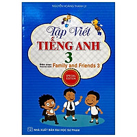 Tập Viết Tiếng Anh 3 (Biên Soạn Theo Bộ Sách Family And Friends 3)