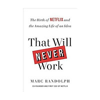 Sách - That Will Never Work : The Birth of Netflix and the Amazing Life of an Idea by Marc Randolph - (US Edition, paperback)
