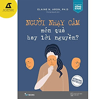 Sách - Người Nhạy Cảm – Món Quà Hay Lời Nguyền (Tái bản)
