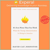 Sách - It's Even Worse Than You Think : What the Trump Administration Is D by David Cay Johnston (US edition, paperback)