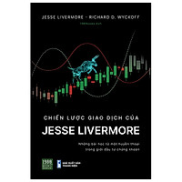 Sách - Chiến lược giao dịch của Jesse Livemore - 	Jesse Livermore, Richard D Wyckoff