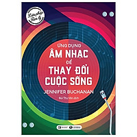 Liệu Pháp Tâm Lý - Ứng Dụng Âm Nhạc Để Thay Đổi Cuộc Sống