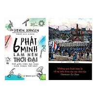 Combo 6 Phát Minh Làm Nên Thời Đại + Những Quy Luật Tâm Lý Về Sự Tiến Hóa Của Các Dân Tộc (2 cuốn)