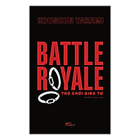 BATTLE ROYALE – Trò Chơi Sinh Tử