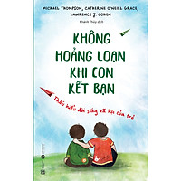 Sách Giáo Dục Trẻ: Không Hoảng Loạn Khi Con Kết Bạn