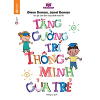 Tăng Cường Trí Thông Minh Của Trẻ (Tái Bản 2017)