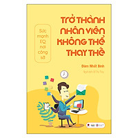 Trở Thành Nhân Viên Không Thể Thay Thế