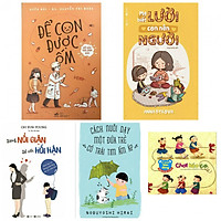 Combo để con được ốm +mẹ biết lười con nên người +đừng nổi giận để rồi hối hân+cách nuôi dạy một đứa trẻ có trái tim ấm áp +ký năng vận động chơi kéo có(bản đặc biệt tặng kèm sách người Mỹ giúp con ham đọc sách )