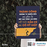 Tranh động lực trang trí phòng làm việc - Thành công không tự nhiên đến mà phải là một quá trình lao động hết sức cần cù và có kỷ luật - DL431