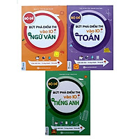 Combo sách Bộ Đề Bứt Phá Điểm Thi Vào 10 Môn Toán + Tiếng Anh + Ngữ Văn (Tặng sổ tay và b