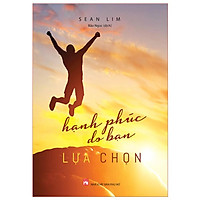Sách - Hạnh Phúc Do Bạn Lựa Chọn