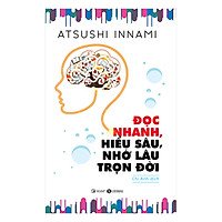 Đọc Nhanh, Hiểu Sâu, Nhớ Lâu Trọn Đời
