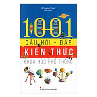 1001 Câu Hỏi – Đáp Kiến Thức Khoa Học Phổ Thông