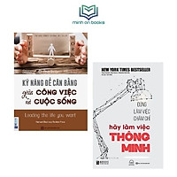 Combo Sách Đừng Làm Việc Chăm Chỉ Hãy Làm Việc Thông Minh+Kỹ Năng Để Cân Bằng Giữa Công Việc Và Cuộc Sống