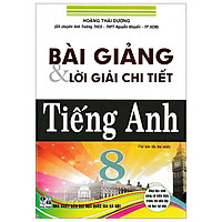 Bài Giảng Và Lời Giải Chi Tiết Tiếng Anh 8
