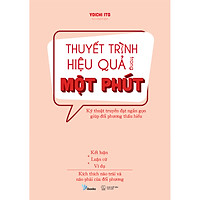 Thuyết Trình Hiệu Quả Trong Một Phút – Kỹ Thuật Truyền Đạt Ngắn Gọn Giúp Đối Phương Thấu Hiểu