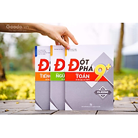 Sách Đột Phá 9+ Kỳ Thi Vào 10 THPT (3 Môn Tuỳ Chọn Toán, Ngữ Văn, Tiếng Anh)