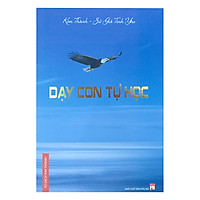 Dạy Con Tự Học (Tái bản lần 1)
