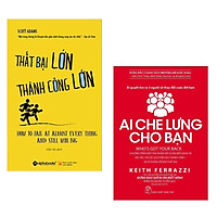 Combo Tủ Sách Kinh Tế: Ai Che Lưng Cho Bạn + Thất Bại Lớn - Thành Công Lớn (Bộ 2 Cuốn Sách Kỹ Năng Làm Việc Để Xây Dựng Doanh Nghiệp Và Kinh Doanh Thành Công - Tặng Kèm Bookmark Happy Life)