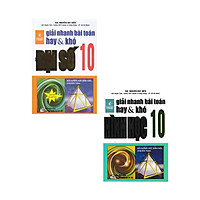 COMBO 2 CUỐN KĨ THUẬT GIẢI NHANH BÀI TOÁN HAY VÀ KHÓ ĐẠI SỐ 10 + HÌNH HỌC 10