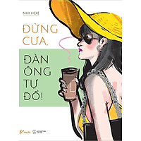 Sách Đừng Cưa, Đàn Ông Tự Đổ!