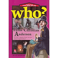 Chuyện Kể Về Danh Nhân Thế Giới – Hans Christian Andersen (Tái Bản 2018)