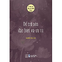Bí mật của thảnh thơi - Để trở nên đặc biệt và ưu tú