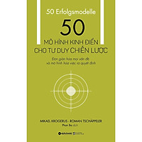 Sách - 50 Mô Hình Kinh Điển Cho Tư Duy Chiến Lược (Tái Bản 2018)