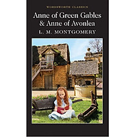 Anne of Green Gables & Anne of Avonlea (Wordsworth Classics)
