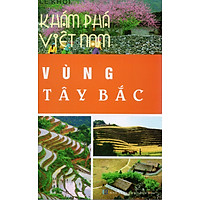 Khám phá Việt Nam - Vùng đất Tây Bắc