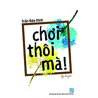 CHƠI THÔI MÀ