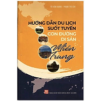 Hướng dẫn du lịch suốt tuyến: Con đường di sản miền Trung