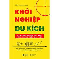 Khởi Nghiệp Du Kích - Kinh Doanh Ít Vốn - Vận Dụng Nguồn Lực Nhỏ Chiến Thắng Cuộc Chơi Lớn (Tái Bản)
