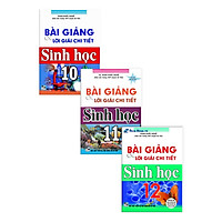COMBO BÀI GIẢNG VÀ LỜI GIẢI CHI TIẾT SINH HỌC 10 + 11 + 12