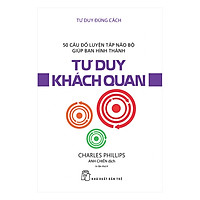 Tư Duy Đúng Cách - Tư Duy Khách Quan