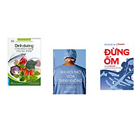 Combo 3 cuốn sách: Dinh Dưỡng - Chìa Khóa Vàng Cho Sức Khỏe + Khi Hơi Thở Hóa Thinh Không + Đừng Ốm