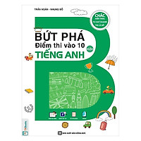 Bứt Phá Điểm Thi Vào 10 Môn Tiếng Anh (Tặng Bookmark độc đáo)
