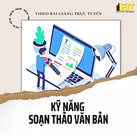 Video bài giảng trực tuyến Kỹ năng soạn thảo văn bản