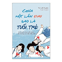 Chưa Một Lần Đau Sao Là Tuổi Trẻ