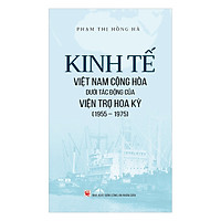 Kinh Tế Việt Nam Cộng Hòa Dưới Tác Động Của Viện Trợ Hoa Kỳ (1955 - 1975)