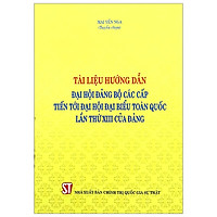Tài Liệu Hướng Dẫn Đại Hội Đảng Bộ Các Cấp Tiến Tới Đại Hội Đại Biểu Toàn Quốc Lần Thứ XIII Của Đảng