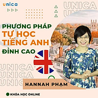 Khóa học NGOẠI NGỮ- Phương pháp tự học tiếng anh đỉnh cao - GV Hannah Phạm [UNICA.VN